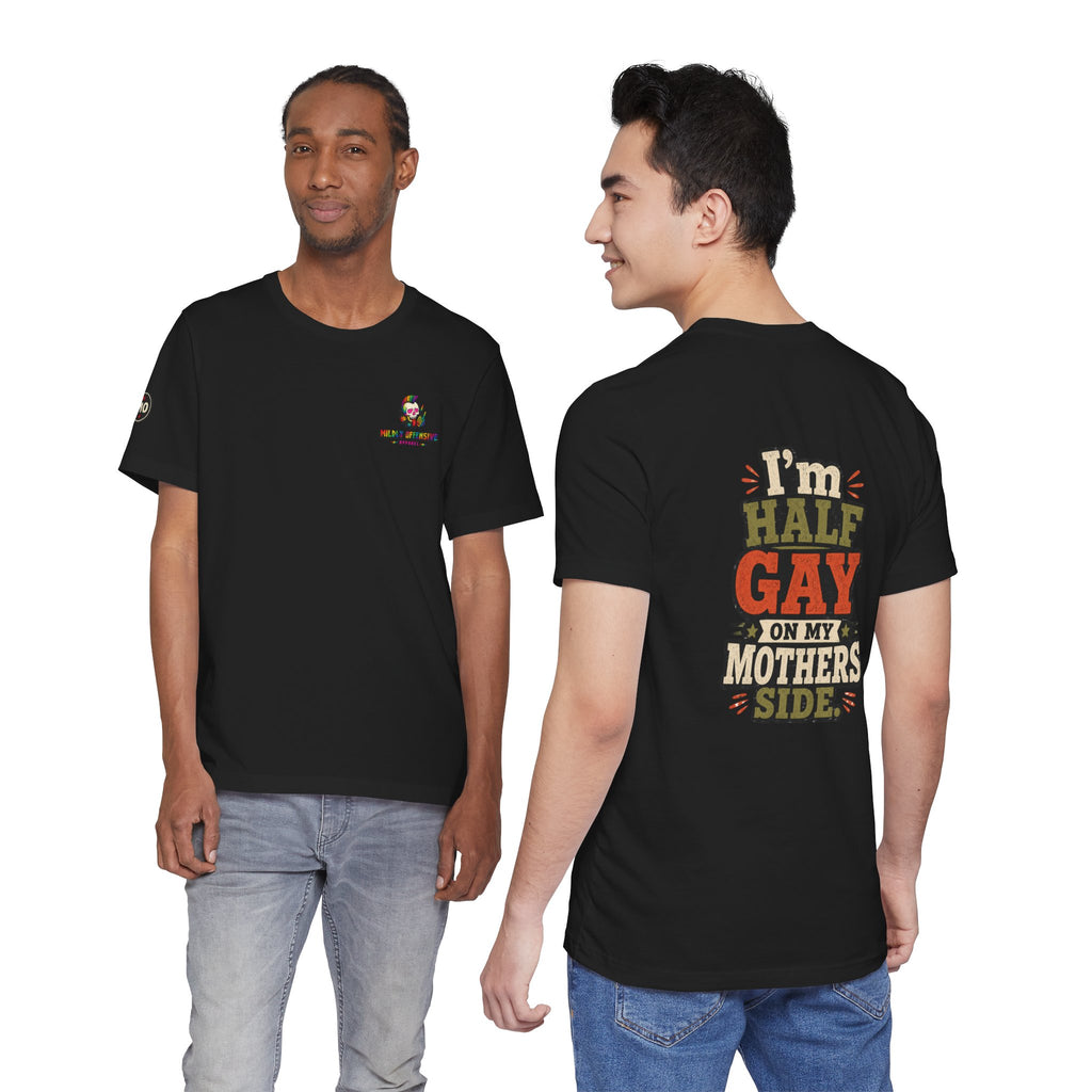 Pride - "I'm Half Gay On My Mother's Side" T-Shirt