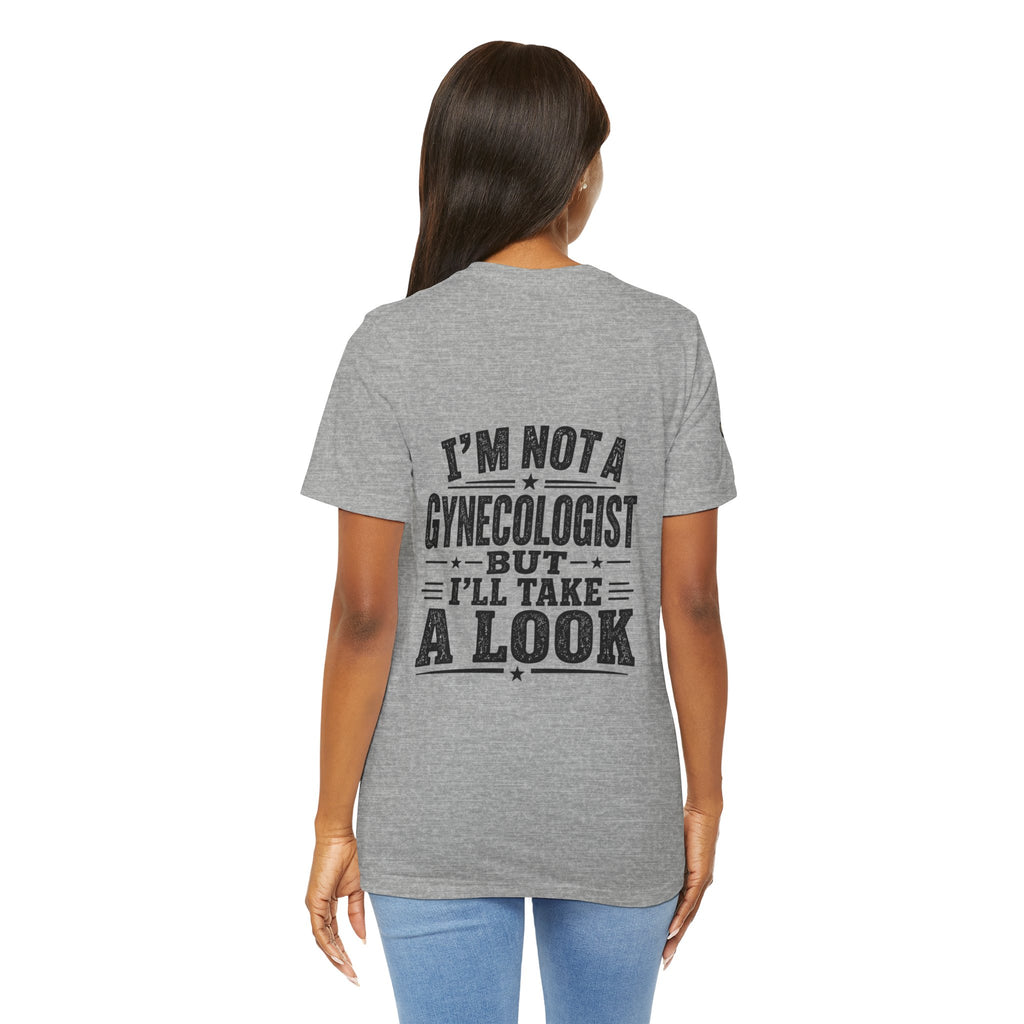 Basic Offensive - "I’m Not a Gynecologist But I’ll Take a Look" T-Shirt