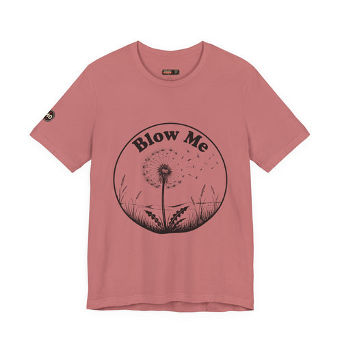 Dandelion "Blow Me" Tee — Funny Nature Graphic T-Shirt