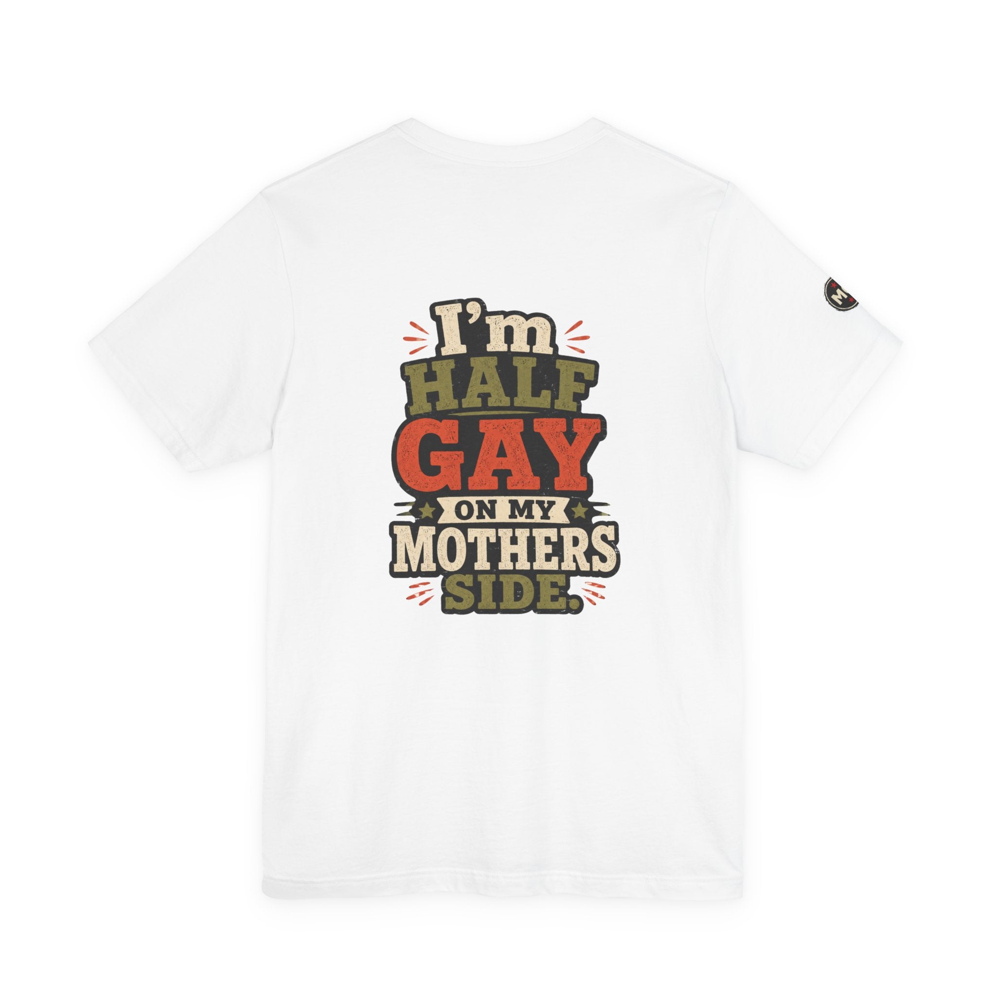 Pride - "I'm Half Gay On My Mother's Side" T-Shirt