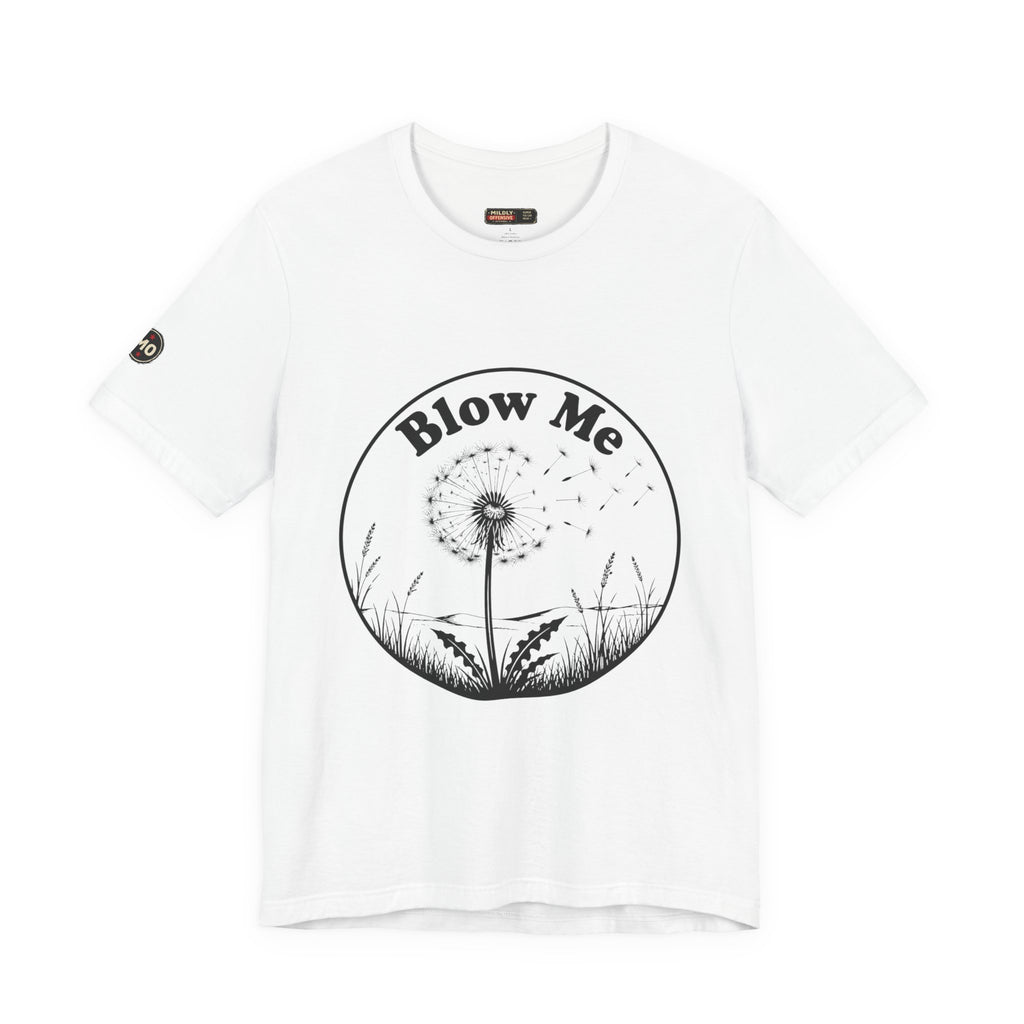 Dandelion "Blow Me" Tee — Funny Nature Graphic T-Shirt