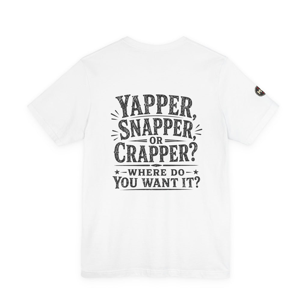 Basic Offensive "Yapper, Snapper or Crapper?" T Shirt