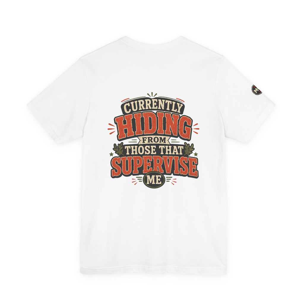 Basic Offensive - "Currently Hiding From Those That Supervise Me" T-Shirt