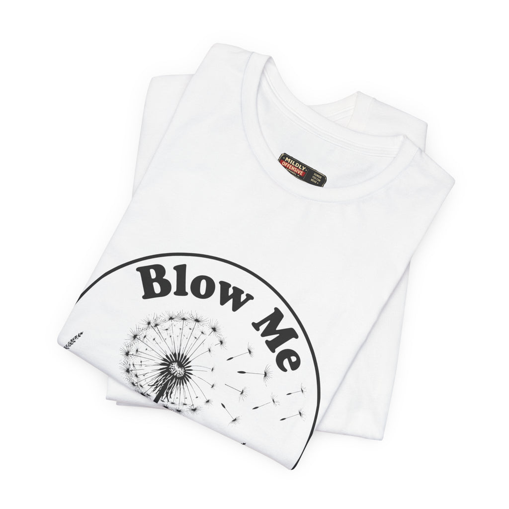 Dandelion "Blow Me" Tee — Funny Nature Graphic T-Shirt