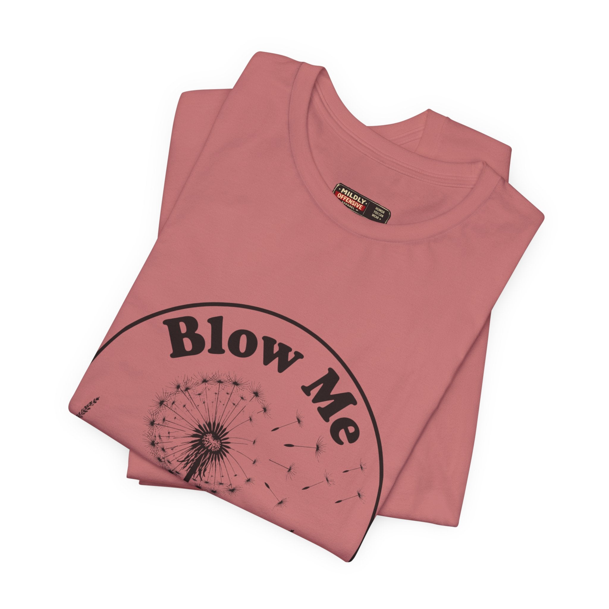 Dandelion "Blow Me" Tee — Funny Nature Graphic T-Shirt