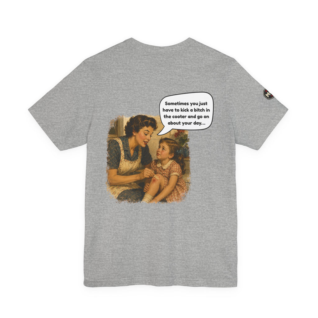 Rozzie - "Sometimes you just have to kick a bitch in the cooter" T Shirt