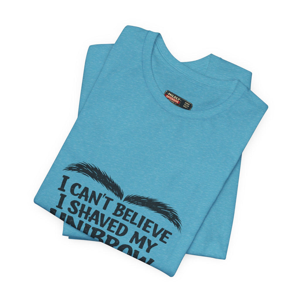 I Can't Believe I Shaved My Unibrow For This T-Shirt