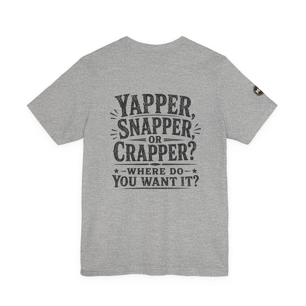 Basic Offensive "Yapper, Snapper or Crapper?" T Shirt