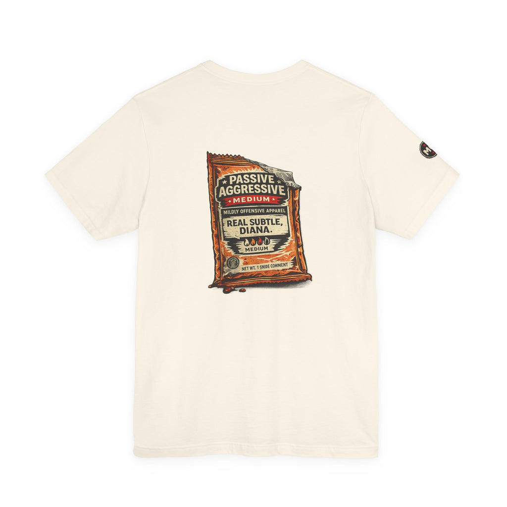 MO Sauce Passive Aggressive – Medium Tee