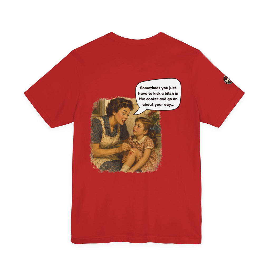 Rozzie - "Sometimes you just have to kick a bitch in the cooter" T Shirt