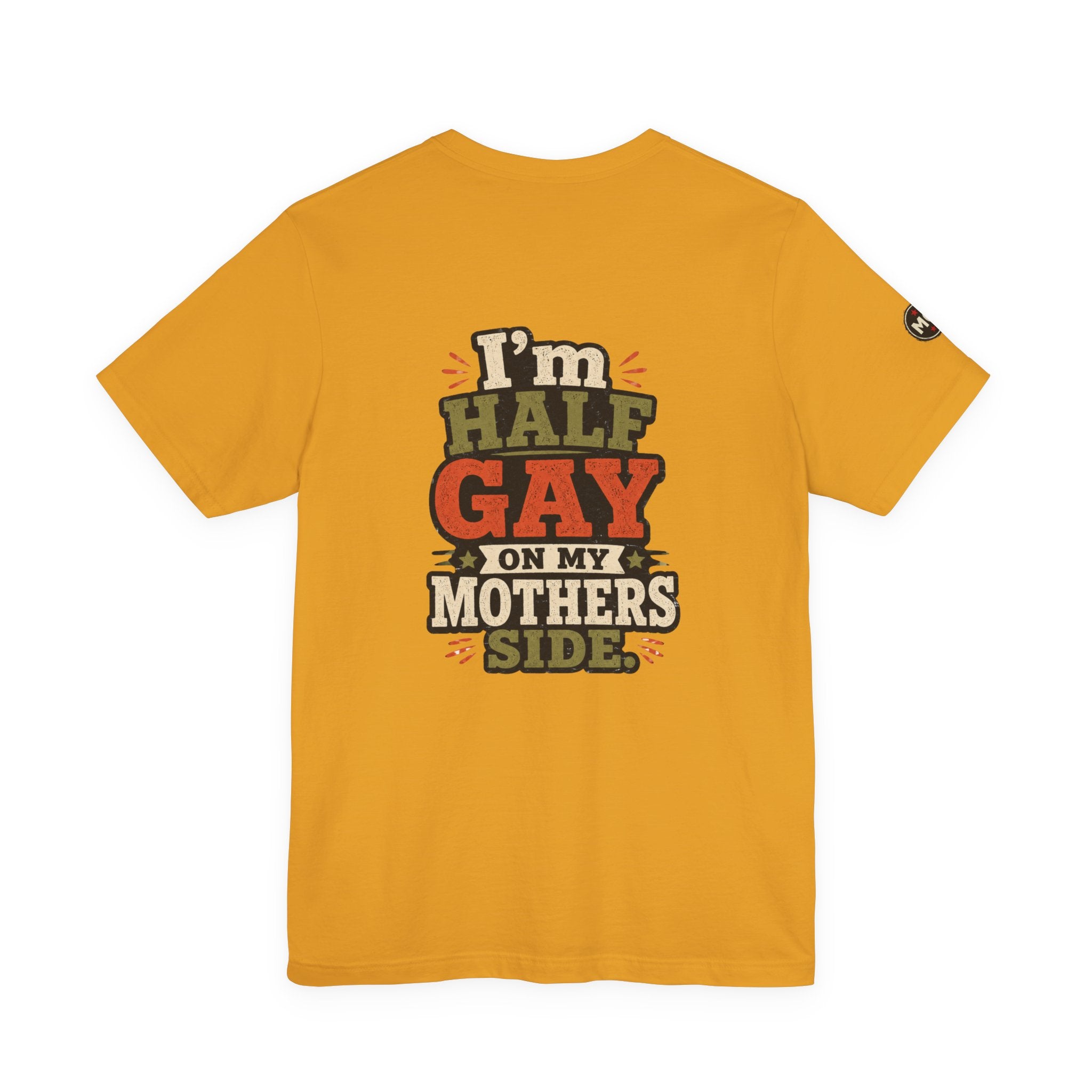 Pride - "I'm Half Gay On My Mother's Side" T-Shirt