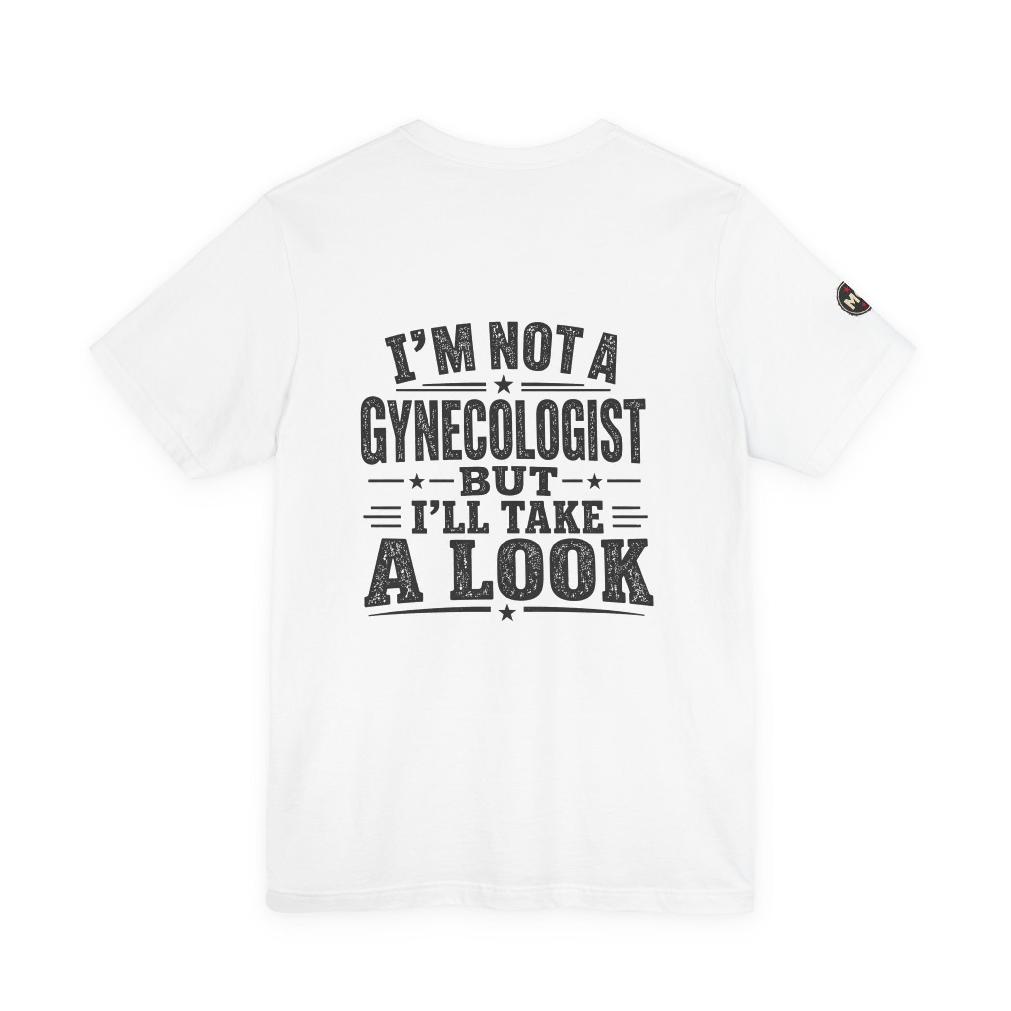 Basic Offensive - "I’m Not a Gynecologist But I’ll Take a Look" T-Shirt