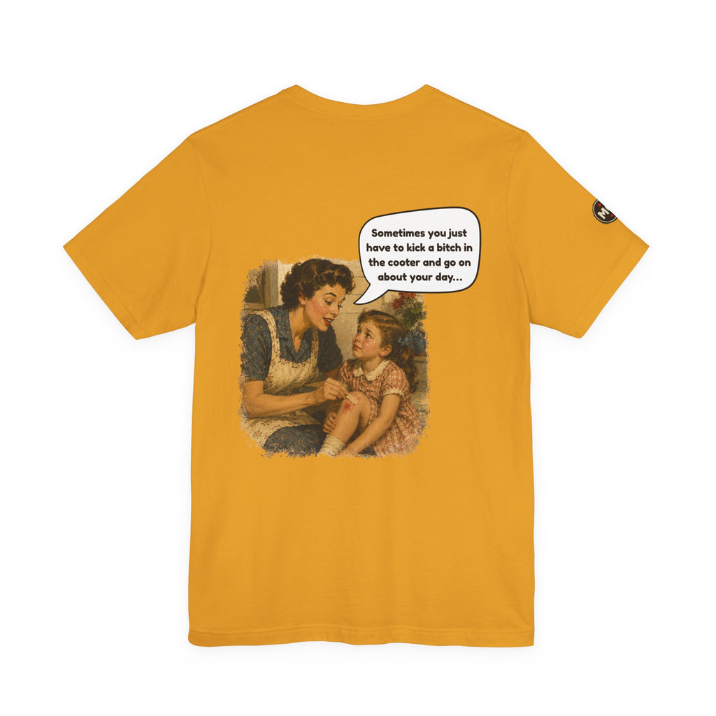 Rozzie - "Sometimes you just have to kick a bitch in the cooter" T Shirt