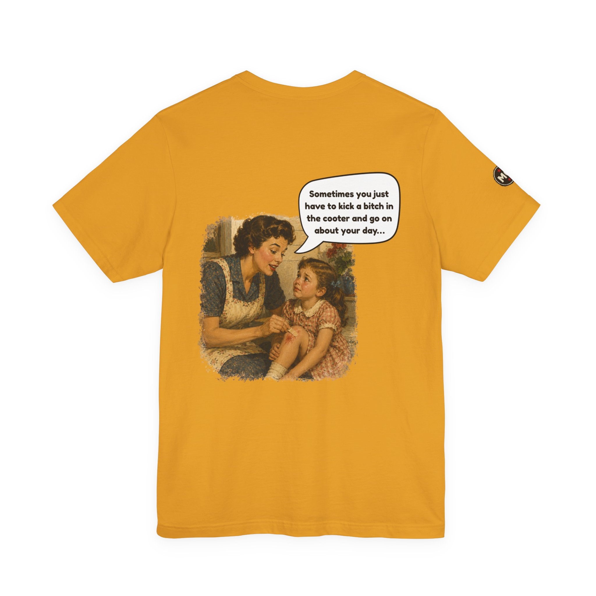 Rozzie - "Sometimes you just have to kick a bitch in the cooter" T Shirt