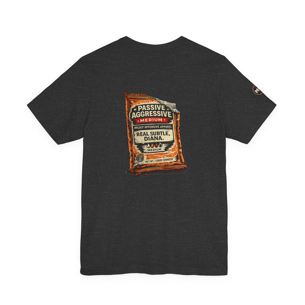 MO Sauce Passive Aggressive – Medium Tee